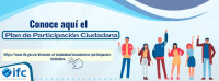 Conoce el Plan de Participación Ciudadana del IFC Conoce el Plan de Participación Ciudadana del IFC